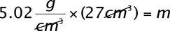 cancel volume units to solve for mass