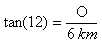 tan(12)= O/6km