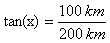 tan(x)=100km/200km