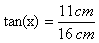 tan(x)=11cm/16cm